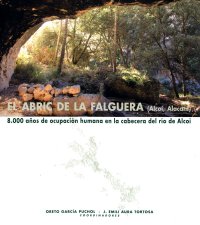 EL ABRIC DE LA FALGUERA (ALCOI, ALACANT). 8000 años de ocupación humana en la cabecera del río de Alcoi