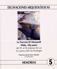 LA TORRETA - EL MONASTIL (ELDA, ALICANTE) DEL IV AL III MILENIO AC EN LA CUENCA DEL RÍO VINALOPÓ