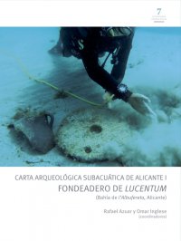 Carta Arqueológica subacuática de Alicante I. Fondeadero de Lucentum (Bahía de L'Albufereta)