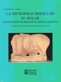 LA NECRÓPOLIS IBÉRICA DE EL MOLAR. SAN FULGENCIO-GUARDAMAR DEL SEGURA