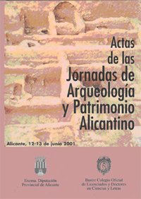 ACTAS DE LAS JORNADAS DE ARQUEOLOGÍA Y PATRIMONIO ALICANTINO. EN LOS ALBORES DEL SIGLO XXI