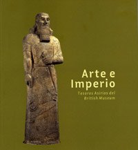 ARTE E IMPERIO. TESOROS ASIRIOS DEL BRITISH MUSEUM 