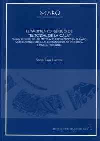 YACIMIENTO IB�RICO DE 'EL TOSSAL DE LA CALA'. Nuevo estudio de los materiales depositados en el MARQ correspondientes a las excavaciones de Jos� Belda y Miquel Tarradell