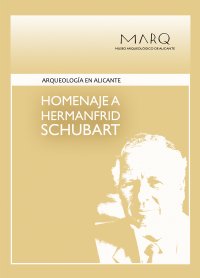 ARQUEOLOGÍA EN ALICANTE. HOMENAJE A HERMANFRID SCHUBART