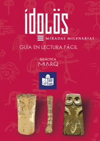 Ídolos. Miradas milenarias. Guía de Lectura Fácil